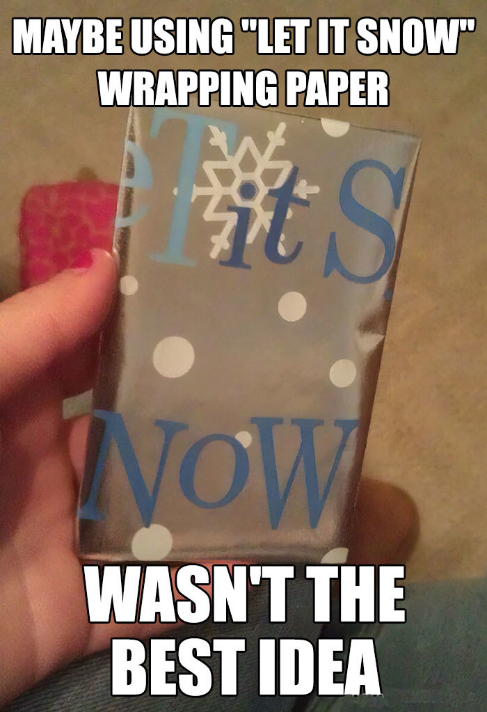 Maybe using "Let It Snow" wrapping paper wasn't the best idea: It reads "Tits Now"